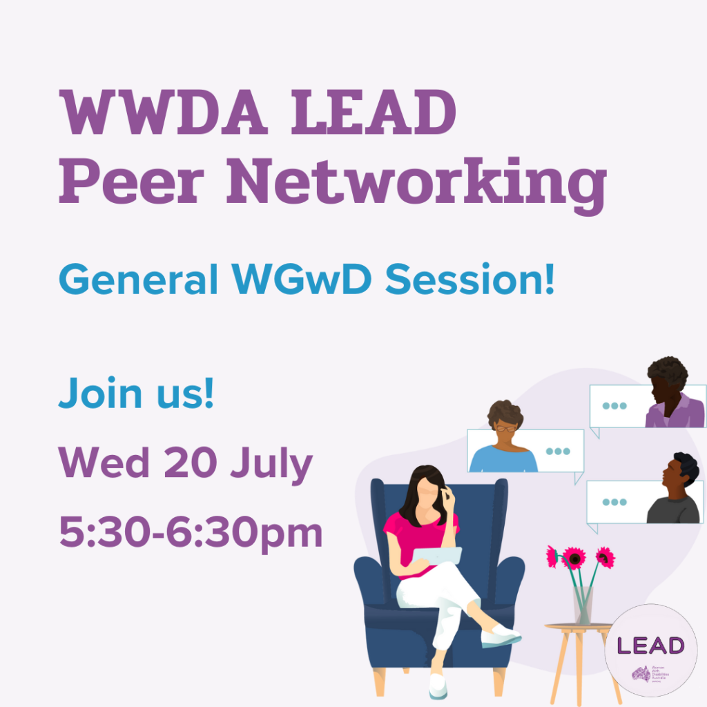 Light purple background with an illustration of a woman sitting in a lounge chair talking to people virtually. Text: 'WWDA LEAD Peer Networking, LGBTIQA+ and Disability, Wednesday 20 July, 5:30-6:30 pm, Join Us!'