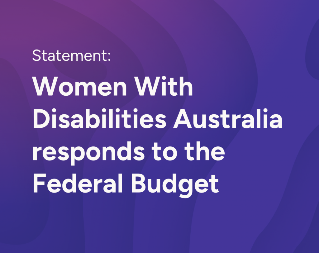 Purple banner with white text that reads Statement: Women With Disabilities Australia responds to the Federal Budget