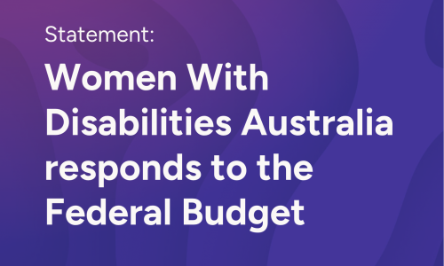 Purple banner with white text that reads Statement: Women With Disabilities Australia responds to the Federal Budget